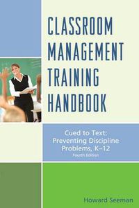 Cover image for Classroom Management Training Handbook: Cued to Preventing Discipline Problems, K-12