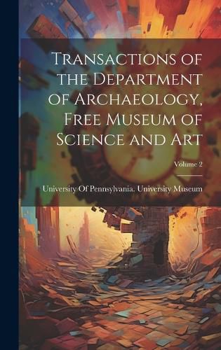 Cover image for Transactions of the Department of Archaeology, Free Museum of Science and Art; Volume 2