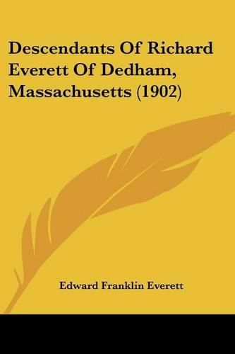 Cover image for Descendants of Richard Everett of Dedham, Massachusetts (1902)