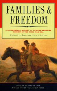 Cover image for Families And Freedom: A Documentary History of African-American Kinship in the Civil War Era