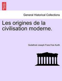 Cover image for Les Origines de La Civilisation Moderne.