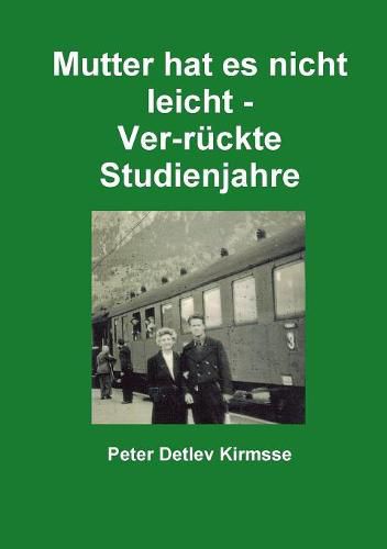 Cover image for Mutter Hat Es Nicht Leicht - Ver-Ruckte Studienjahre