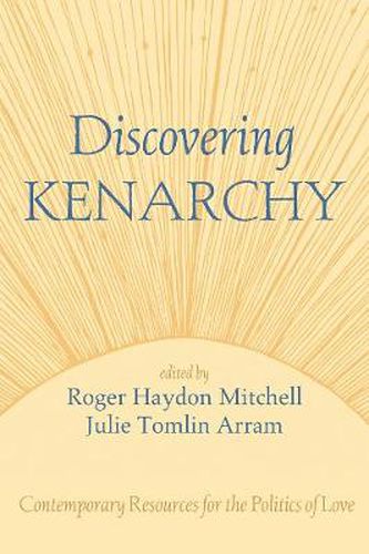 Cover image for Discovering Kenarchy: Contemporary Resources for the Politics of Love