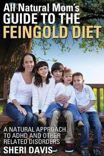 Cover image for All Natural Mom's Guide to the Feingold Diet: A Natural Approach to ADHD and Other Related Disorders