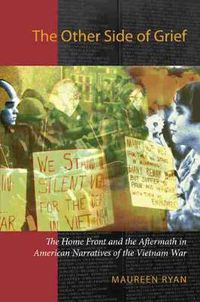 Cover image for The Other Side of Grief: The Home Front and the Aftermath in American Narratives of the Vietnam War