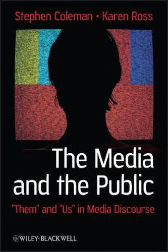 Cover image for The Media and The Public: Them  and  Us  in Media Discourse