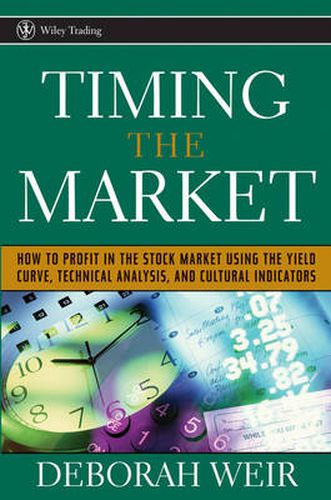 Cover image for Timing the Market: How to Profit in the Stock Market Using the Yield Curve, Technical Analysis, and Cultural Indicators