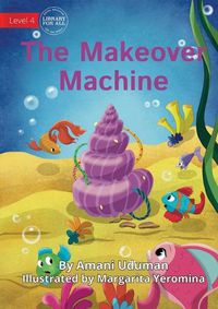 Cover image for The Makeover Machine