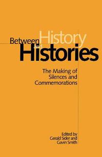 Cover image for Between History and Histories: The Making of Silences and Commemorations