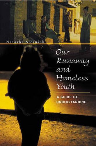 Cover image for Our Runaway and Homeless Youth: A Guide to Understanding