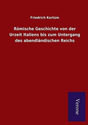 Cover image for Roemische Geschichte von der Urzeit Italiens bis zum Untergang des abendlandischen Reichs