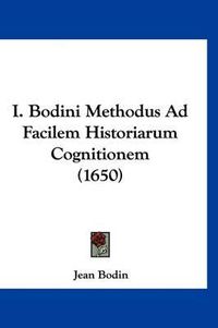 Cover image for I. Bodini Methodus Ad Facilem Historiarum Cognitionem (1650)