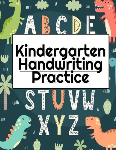 Cover image for Kindergarten Handwriting Practice: A-Z Alphabet Writing With Cute Pictures - Draw & Doodle Board For First ABC Words - 8.5x11, 130 Pages Pre-K Tracing Workbook