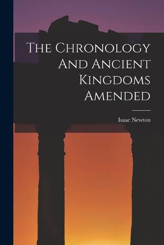 The Chronology And Ancient Kingdoms Amended