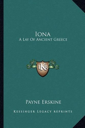 Iona Iona: A Lay of Ancient Greece a Lay of Ancient Greece