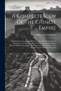 Cover image for A Complete View Of The Chinese Empire