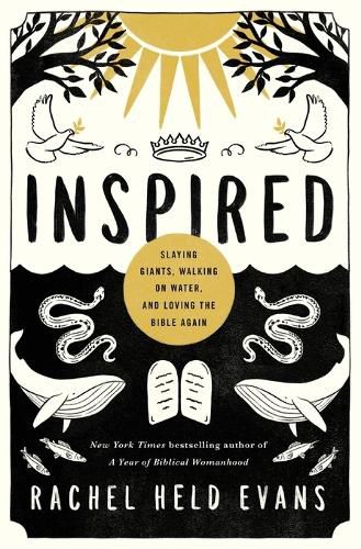 Inspired: Slaying Giants, Walking on Water, and Loving the Bible Again