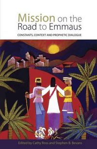 Cover image for Mission on the Road to Emmaus: Constants, Context, and Prophetic Dialogue