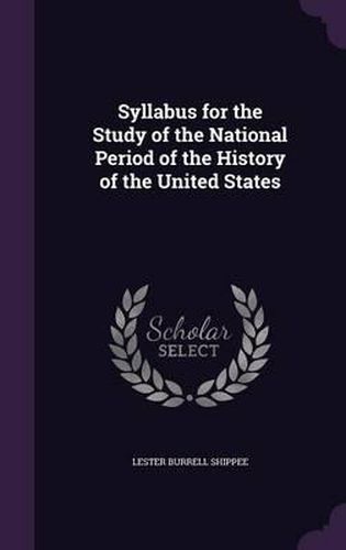 Cover image for Syllabus for the Study of the National Period of the History of the United States