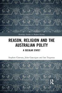 Cover image for Reason, Religion and the Australian Polity: A Secular State?