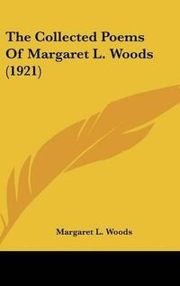 Cover image for The Collected Poems of Margaret L. Woods (1921)