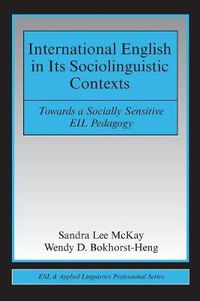 Cover image for International English in Its Sociolinguistic Contexts: Towards a Socially Sensitive EIL Pedagogy