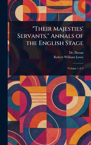 Cover image for "Their Majesties' Servants." Annals of the English Stage