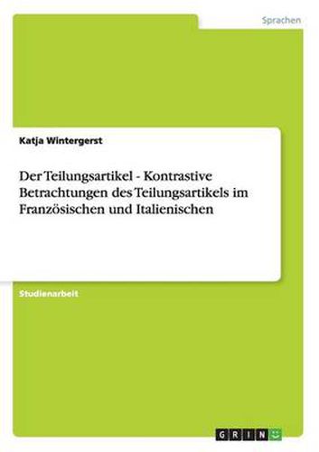 Cover image for Der Teilungsartikel - Kontrastive Betrachtungen des Teilungsartikels im Franzoesischen und Italienischen