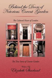 Cover image for Behind the Doors of Notorious Covent Garden