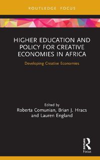 Cover image for Higher Education and Policy for Creative Economies in Africa: Developing Creative Economies