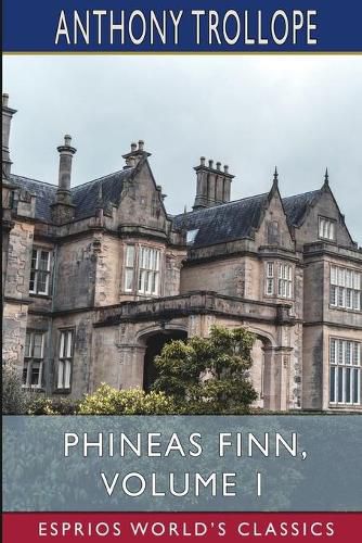 Cover image for Phineas Finn, Volume 1 (Esprios Classics)