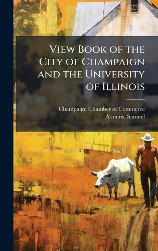 Cover image for View Book of the City of Champaign and the University of Illinois