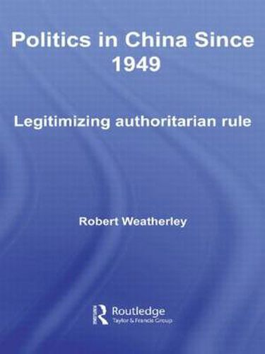 Cover image for Politics in China since 1949: Legitimizing Authoritarian Rule