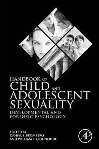 Handbook of Child and Adolescent Sexuality: Developmental and Forensic Psychology