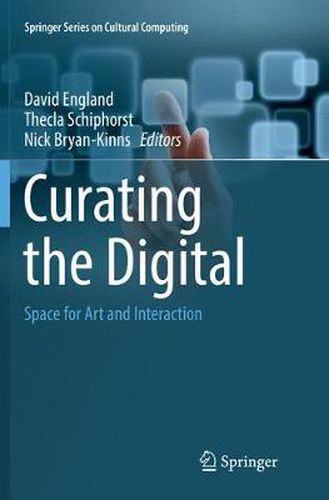 Cover image for Curating the Digital: Space for Art and Interaction