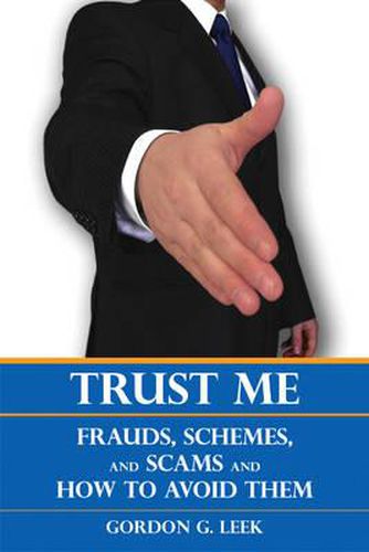 Cover image for Trust Me: Frauds, Schemes, and Scams and How to Avoid Them