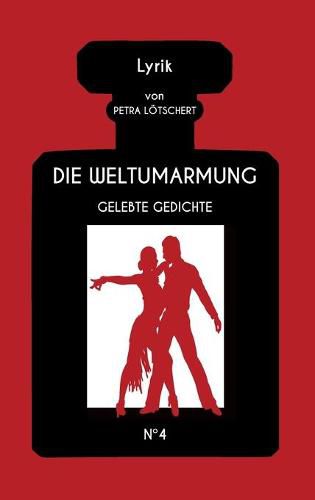 Cover image for Die Weltumarmung: Gelebte Gedichte