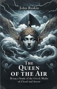 Cover image for The Queen Of The Air Being A Study Of The Greek Myths Of Cloud And Storm