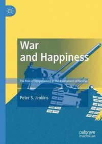 Cover image for War and Happiness: The Role of Temperament in the Assessment of Resolve