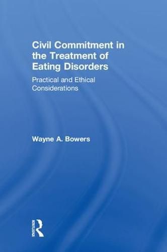 Cover image for Civil Commitment in the Treatment of Eating Disorders: Practical and Ethical Considerations