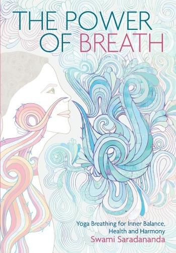 Cover image for The Power of Breath: The Art of Breathing Well for Harmony, Happiness and Health