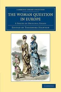 Cover image for The Woman Question in Europe: A Series of Original Essays