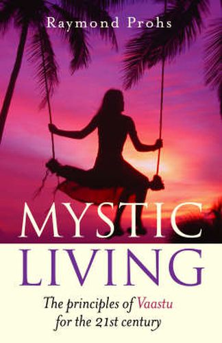 Cover image for Mystic Living - The Principles of Vaastu for the 21st Century