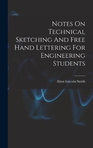 Cover image for Notes On Technical Sketching And Free Hand Lettering For Engineering Students