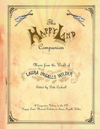 Cover image for The Happy Land Companion: Music from the World of Laura Ingalls Wilder