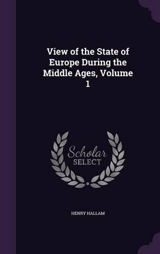 Cover image for View of the State of Europe During the Middle Ages, Volume 1