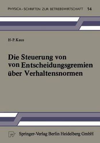 Cover image for Die Steuerung Von Entscheidungsgremien UEber Verhaltensnormen: Ein Entscheidungstheoretischer Beitrag