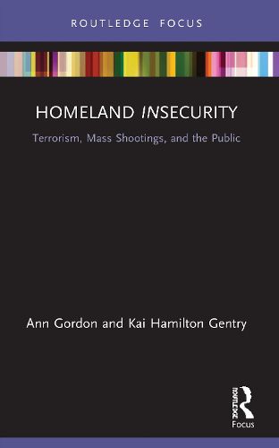 Cover image for Homeland Insecurity: Terrorism, Mass Shootings and the Public