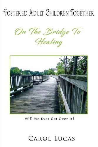 Cover image for Fostered Adult Children Together: On The Bridge To Healing