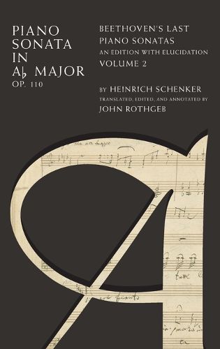Cover image for Piano Sonata in A  Major Op. 110: Beethoven's Last Piano Sonatas, An Edition with Elucidation, Volume 2